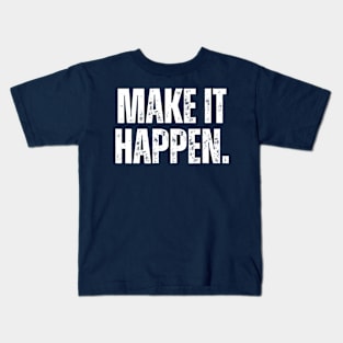 Make It Happen Kids T-Shirt